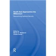 South Asia Approaches The Millennium by Weinbaum, Marvin G.; Kumar, Chetan, 9780367287979