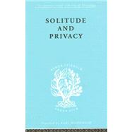 Solitude and Privacy: A Study of Social Isolation, its Causes and Therapy by Halmos,Paul, 9780415177979