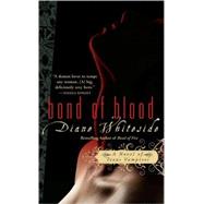 Bond of Blood by Whiteside, Diane, 9780425217979