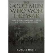 The Good Men Who Won the War by Hunt, Robert E., 9780817357979