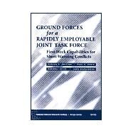 Ground Forces for a Rapidly Employabel Joint Task Force First-Week Capabilities for Short-Warning Conflicts by Gritton, Eugene C.; Davis, Paul K.; Steeb, Randall; Matsumura, John, 9780833027979