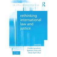 Rethinking International Law and Justice by Sampford,Charles, 9781138637979