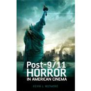 Post-9/11 Horror in American Cinema by Wetmore, Jr., Kevin J., 9781441197979