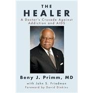 The Healer by Primm, Beny J., M.D.; Friedman, John S.; Dinkins, David, 9781499547979