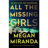 All the Missing Girls A Novel by Miranda, Megan, 9781501107979