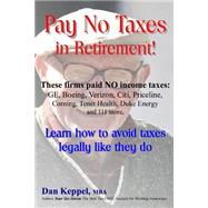 Pay No Taxes in Retirement! by Keppel, Dan, 9781507527979