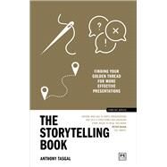 The Storytelling Book Finding your golden thread for more effective presentations by Tasgal, Anthony, 9781911687979