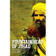 Fountainhead of Jihad The Haqqani Nexus, 1973-2012 by Brown, Vahid; Rassler, Don, 9780199327980