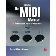 The MIDI Manual: A Practical Guide to MIDI in the Project Studio by Huber; David Miles, 9780240807980