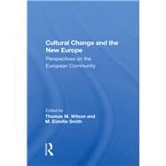 Cultural Change and the New Europe by Wilson, Thomas M., 9780367007980