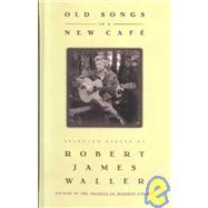 Old Songs in a New Cafe Selected Essays by Waller, Robert James, 9780446517980