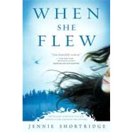 When She Flew by Shortridge, Jennie (Author), 9780451227980