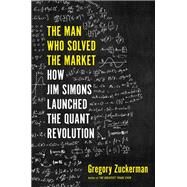 The Man Who Solved the Market by Zuckerman, Gregory, 9780735217980