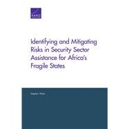 Identifying and Mitigating Risks in Security Sector Assistance for Africa's Fragile States by Watts, Stephen, 9780833087980