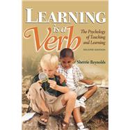 Learning is a Verb: The Psychology of Teaching and Learning by Reynolds; Sherrie, 9781138077980