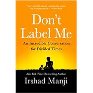 Don't Label Me: An Incredible Conversation for Divided Times by Manji, Irshad, 9781250157980