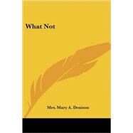 What Not by Denison, Mrs Mary a., 9781419167980