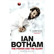 Ian Botham The Power and the Glory by Wilde, Simon, 9781847397980