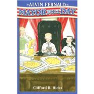 Alvin Fernald Mayor For A Day by Hicks, Clifford B.; Schluenderfritz, Theodore, 9781883937980