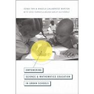 Empowering Science and Mathematics Education in Urban Schools by Tan, Edna; Barton, Angela Calabrese; Turner, Erin E. (CON); Gutierrez, Maura Varley (CON), 9780226037981