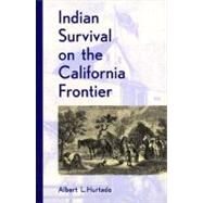 Indian Survival on the California Frontier by Albert L. Hurtado, 9780300047981