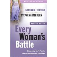 Every Woman's Battle Discovering God's Plan for Sexual and Emotional Fulfillment by Ethridge, Shannon; Arterburn, Stephen, 9780307457981
