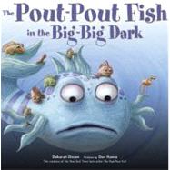The Pout-pout Fish in the Big-big Dark by Diesen, Deborah; Hanna, Dan, 9780374307981