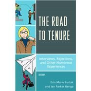 The Road to Tenure Interviews, Rejections, and Other Humorous Experiences by Furtak, Erin Marie; Renga, Ian Parker, 9781475807981