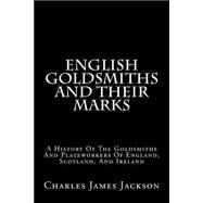 English Goldsmiths and Their Marks by Jackson, Charles James, 9781502527981