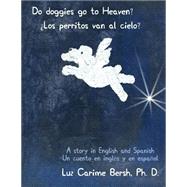 Los Perritos Van Al Cielo? /Do Doggies Go to Heaven? by Bersh, Luz Carime, Ph.d.; Pritchard, Gail, Ph.d.; Ojalvo, Daniel Sanchez; Bersh, Natalia Garcia-pena; Farmer, Mitchell, 9781503067981