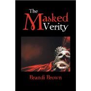 The Masked Verity by Brown, Brandi, 9781796047981