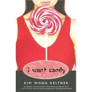 I WANT CANDY by Keltner, Kim Wong, 9780060847982