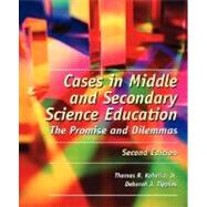 Cases in Middle and Secondary Science Education The Promise and Dilemmas by Koballa, Thomas R.; Tippins, Deborah J., 9780131127982