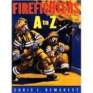 Firefighters A to Z by Demarest, Chris L.; Demarest, Chris L., 9780689837982