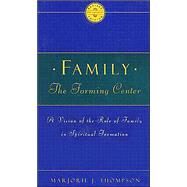 Family the Forming Center by Thompson, Marjorie J., 9780835807982