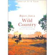 Reports From a Wild Country Ethics of Decolonisation by Rose, Deborah Bird, 9780868407982