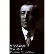 Woodrow Wilson Revolution, War, and Peace by Link, Arthur S., 9780882957982