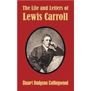 The Life and Letters of Lewis Carroll by Collingwood, Stuart Dodgson, 9781410207982