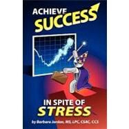 Achieve Success in Spite of Stress by Jordan, Barbara, 9781439257982