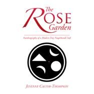 The Rose Garden: Autobiography of a Modern Day Naqshbandi Sufi by Thompson, Jenenne Castor, 9781499037982