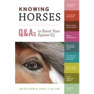 Knowing Horses Q&As to Boost Your Equine IQ by Butler, Carol A.; Sellnow, Les, 9781603427982