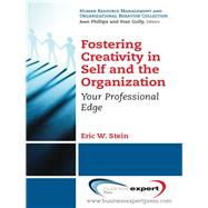 Fostering Creativity in Self and the Organization by Stein, Eric W., 9781606497982