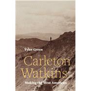 Carleton Watkins by Green, Tyler, 9780520287983