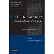 Kierkegaard's 'Concluding Unscientific Postscript': A Critical Guide by Edited by Rick Anthony Furtak, 9780521897983