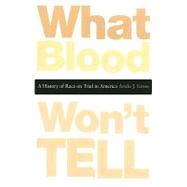 What Blood Won't Tell by Gross, Ariela J., 9780674047983