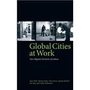 Global Cities at Work New Migrant Divisions of Labour by Wills, Jane; Datta, Kavita; Evans, Jara; Herbert, Joanna; May, Jon; McIlwaine, Cathy, 9780745327983