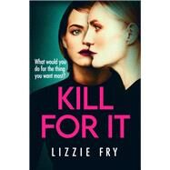 Kill For It by Lizzie Fry, 9780751577983