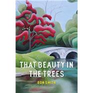 That Beauty in the Trees by Ron Smith, 9780807177983