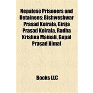 Nepalese Prisoners and Detainees : Bishweshwar Prasad Koirala, Girija Prasad Koirala, Radha Krishna Mainali, Gopal Prasad Rimal by , 9781157167983