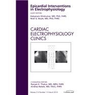 Epicardial Interventions in Electrophysiology: An Issue of Cardiac Electrophysiology Clinics by Shivkumar, Kalyanam, M.D., Ph.D., 9781437717983